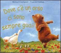 Dove c'&egrave; un orso ci sono sempre guai!