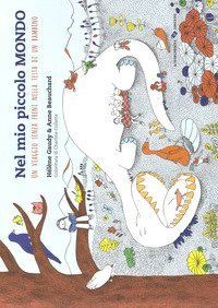 Nel mio piccolo mondo. Un viaggio senza freni nella testa di un bambino