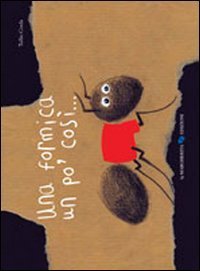 Una formica un po' cos&igrave;...