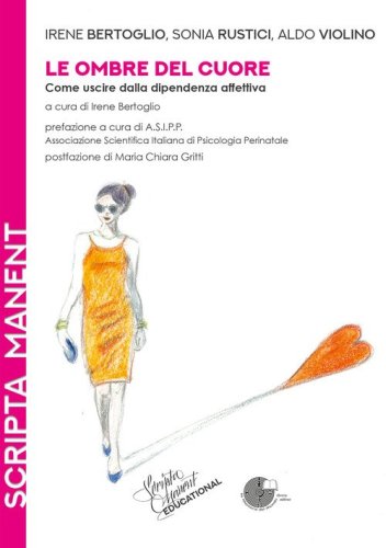 Le ombre del cuore. Come uscire dalla dipendenza affettiva
