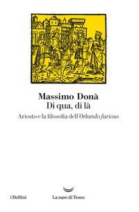 Di qua, di l&agrave;. Ariosto e la filosofia dell'Orlando furioso