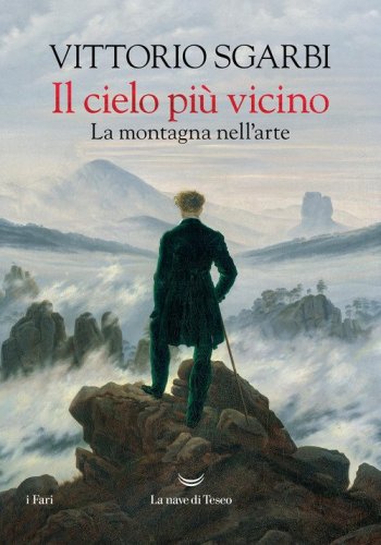 Il cielo pi&ugrave; vicino. La montagna nell'arte