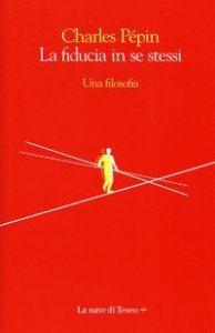 La fiducia in se stessi. Una filosofia