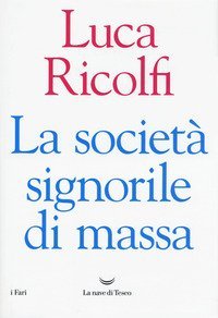 La societ&agrave; signorile di massa