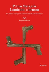 L'omicidio &egrave; denaro. Un nuovo caso per il commissario Kostas Charitos