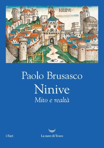 Ninive. Mito e realt&agrave;