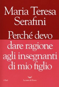 Perch&eacute; devo dare ragione agli insegnanti di mio figlio