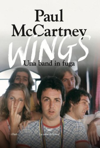 Wings. Una band in fuga