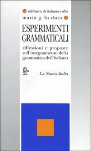 Esperimenti grammaticali. Riflessioni e proposte sull'insegnamento della grammatica dell'italiano