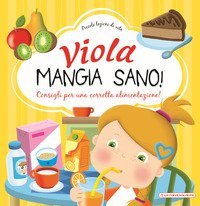 Viola mangia sano. Consigli per una corretta alimentazione!