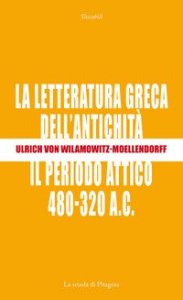 La letteratura greca dell'antichit&agrave;. Il periodo attico (480-320 a.C.)