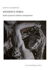 Necessit&agrave; e storia. Studi sul pensiero italiano contemporaneo