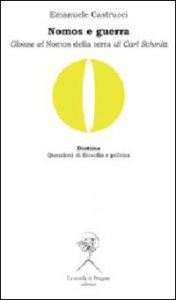 Nomos e guerra. Glosse al &laquo;Nomos della terra&raquo; di Carl Schmitt