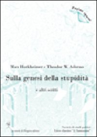 Sulla genesi della stupidit&agrave; e altri scritti