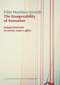 The insuperability of sensation. Indagini letterarie tra mente, corpo e &laquo;affect&raquo;