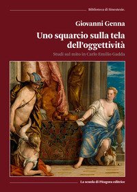 Uno squarcio sulla tela dell'oggettivit&agrave;. Studi sul mito in Carlo Emilio Gadda