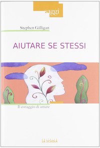 Aiutare se stessi. Il coraggio di amare