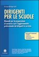 Dirigenti per le scuole - Manuale per la preparazione al concorso e per l'aggiornamento professionale dei dirigenti in servizio