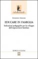 Educare in famiglia - Indicazioni pedagogiche per lo sviluppo dell'empowerment familiare