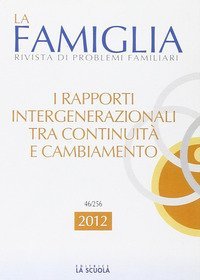 I rapporti intergenerazionali tra continuit&agrave; e cambiamento. La famiglia. Annuario 2012