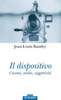 Il dispositivo. Cinema, media, soggettivit&agrave;