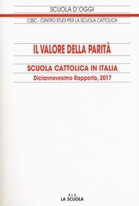 Il valore della parit&agrave;. Scuola cattolica in Italia. Diciassettesimo rapporto