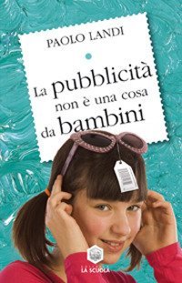 La pubblicit&agrave; non &egrave; una cosa da bambini