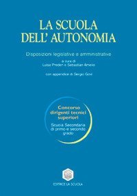 La scuola dell'autonomia. Disposizioni legislative e amministrative
