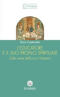 L'educatore e il suo profilo spirituale. Sulle orme dell'unico maestro