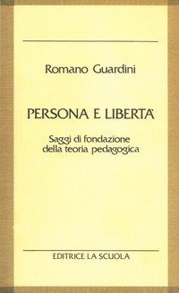 Persona e libert&agrave;. Saggi di fondazione della teoria pedagogica