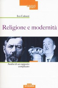 Religione e modernit&agrave;. Analisi di un rapporto complicato