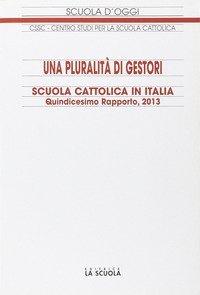 Una pluralit&agrave; di gestori. Scuola cattolica in Italia. 15&ordm; rapporto