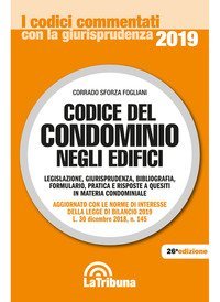 Codice del condominio negli edifici. Legislazione, giurisprudenza, bibliografia, formulario, pratica e risposte a quesiti in materia condominiale