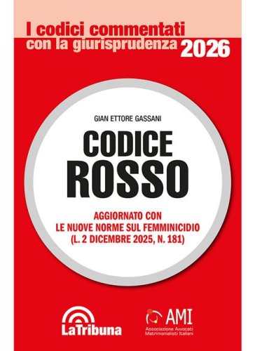 Codice rosso. Aggiornato con le nuove norme sul femminicidio (L. 2 dicembre 2025, n. 181)