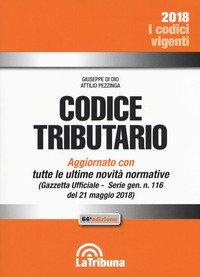 Codice tributario. Aggiornato alla Gazzetta Ufficiale n. 116 del 21 maggio 2018