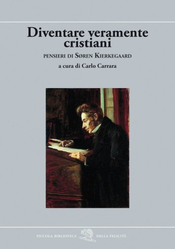 Diventare veramente cristiani. Pensieri di S&oslash;ren Kierkegaard