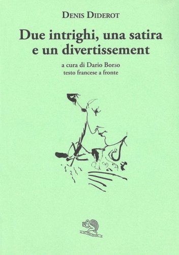 Due intrighi, una satira e un divertissement. Testo francese a fronte