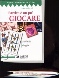 Partire &egrave; un po' giocare. Giochi da viaggio