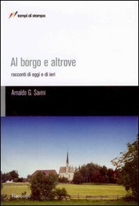 Al borgo e altrove - Racconti di oggi e di ieri
