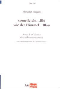 Come il cielo - .. Blu. Storia di un'identit&agrave;-Wie der himmel... Blau. Geschichte einer identitaet