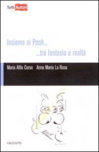 Insieme ai Pooh... Tra fantasia e realt&agrave;