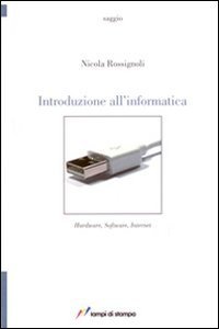 Introduzione all'informatica - Hardware, software, internet