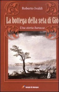 La bottega della seta di Gi&ograve;