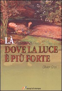 L&agrave; dove la luce &egrave; pi&ugrave; forte