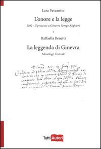 L'onore e la legge - 1592. Il processo a Ginevra Serego Alighieri. La leggenda di Ginevra. Monologo teatrale