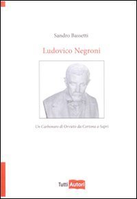 Ludovico Negroni - Un carbonaro di Orvieto