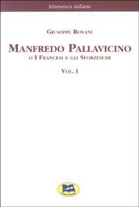 Manfredo Pallavicino o I Francesi e gli Sforzeschi [1877] - Vol. 1