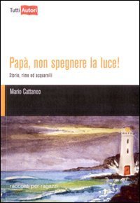 Pap&agrave;, non spegnere la luce!