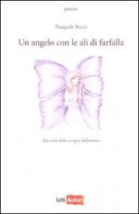 Un angelo con le ali di farfalla - Racconti dallo scrigno dell'anima