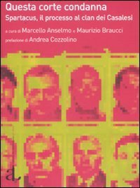 Questa corte condanna. Spartacus, il processo al clan dei casalesi